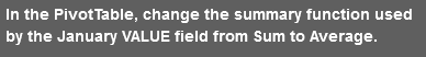 How do I do this? In the PivotTable, change the