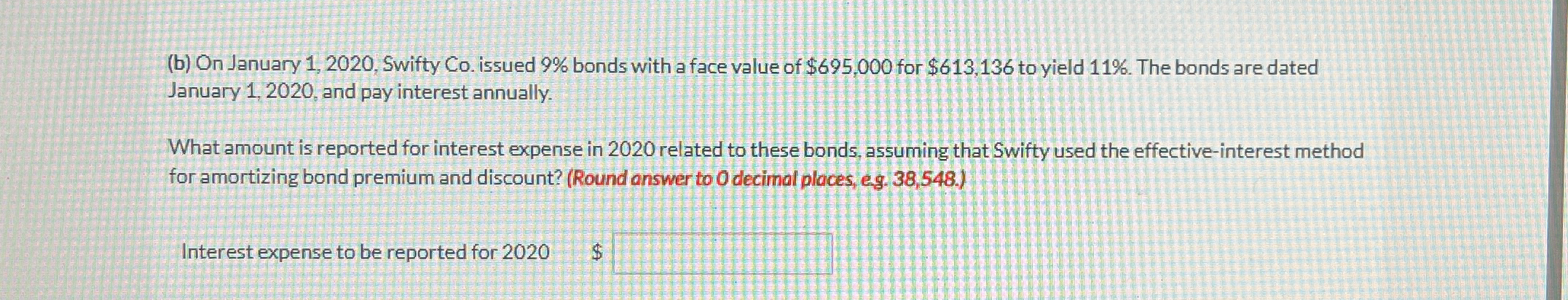 ( b ) On January 1 , 2 0 2 0 , Swifty Co . issued