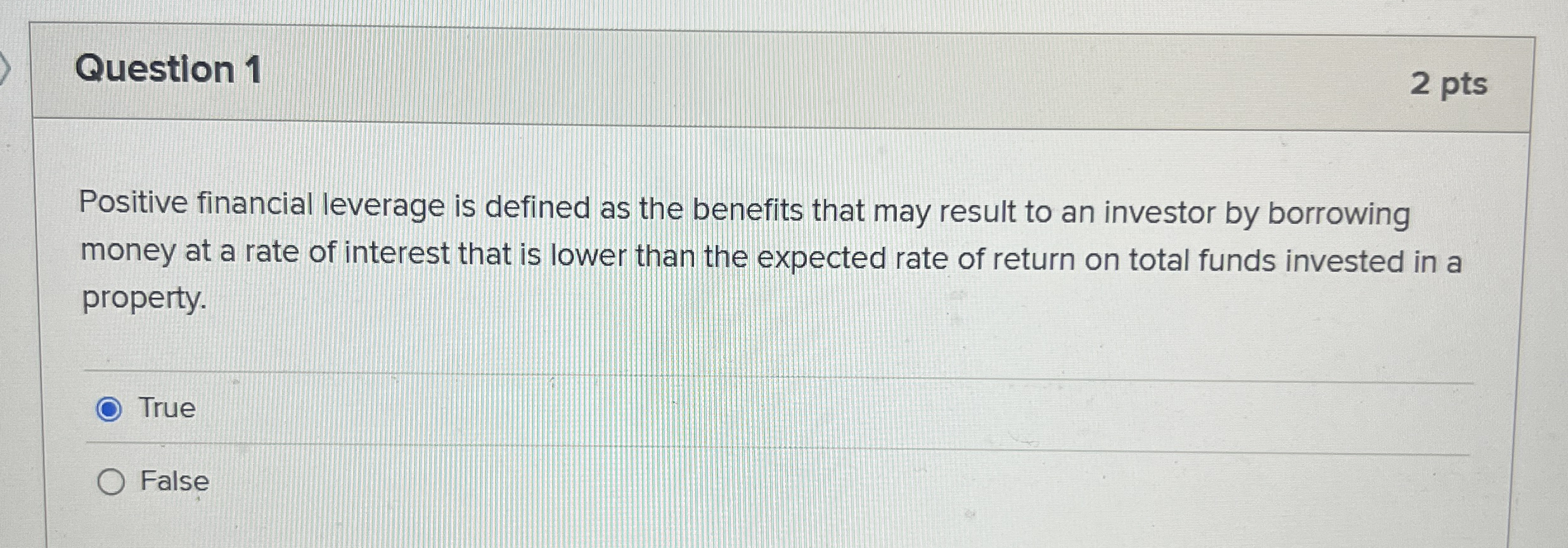 Question 1 2 pts Positive financial leverage is