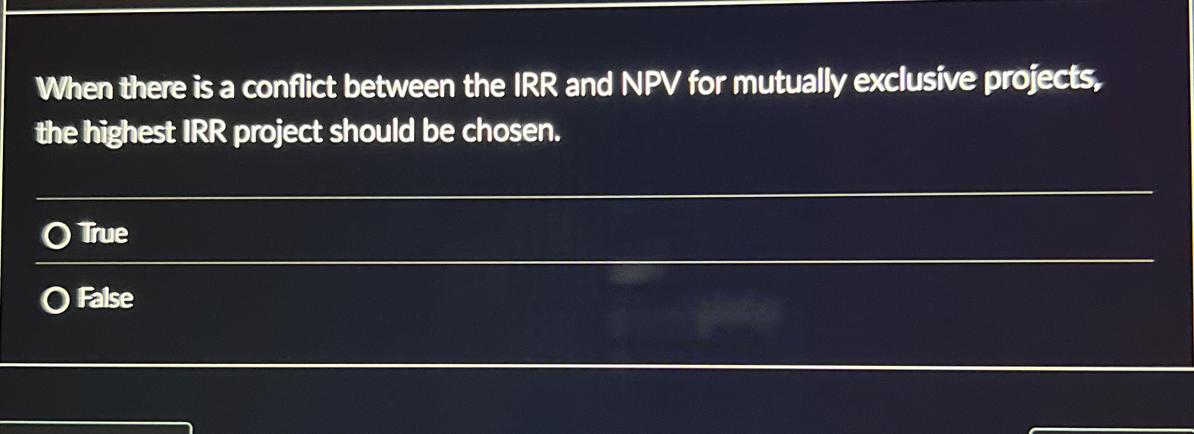 When there is a conflict between the IRR and NPV