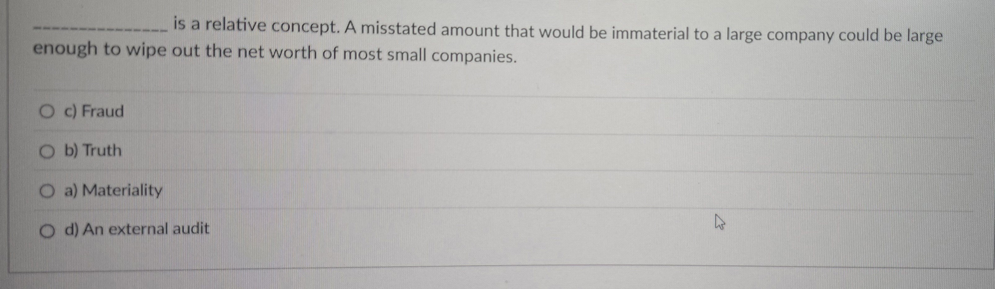 is a relative concept. A misstated amount that