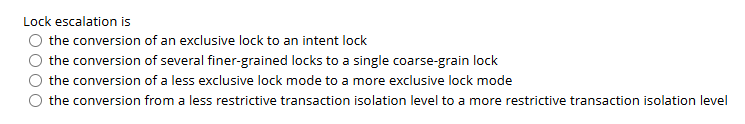 answer Lock escalation is () the conversion of an