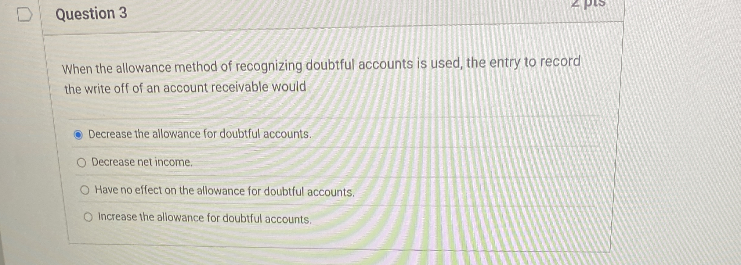 Question 3 When the allowance method of