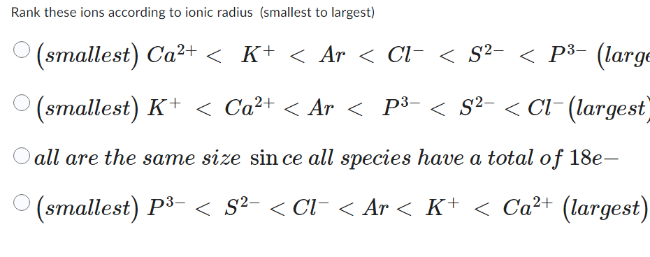 answer Rank these ions according to ionic radius