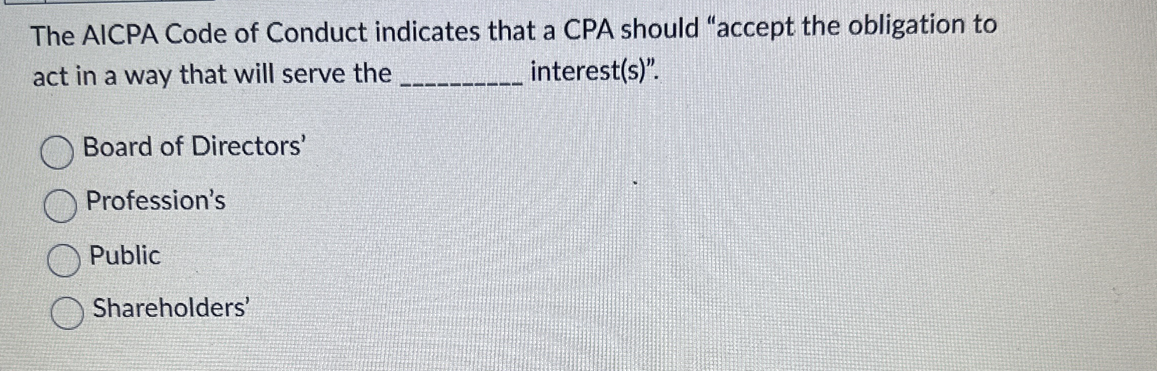 The AICPA Code of Conduct indicates that a CPA