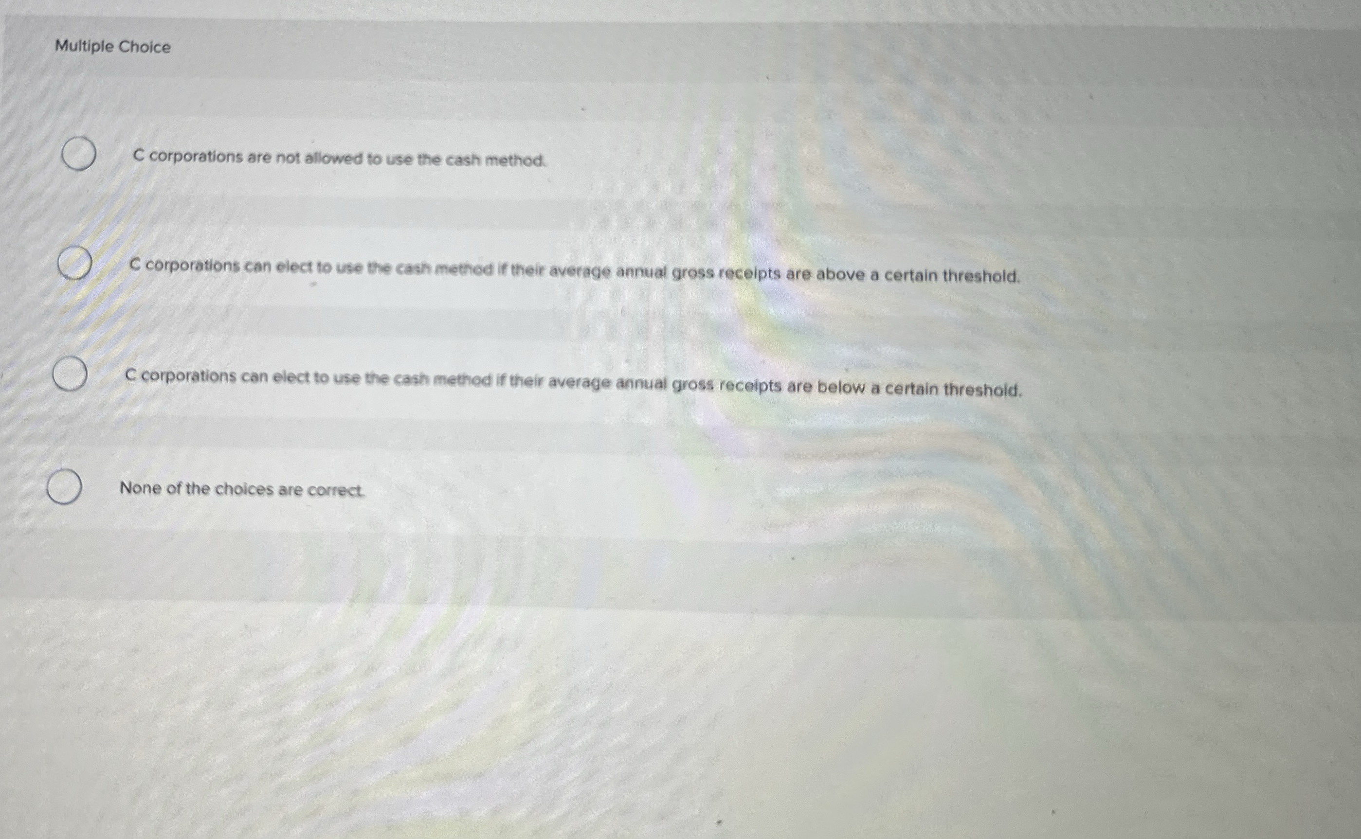 Multiple Choice C corporations are not allowed to