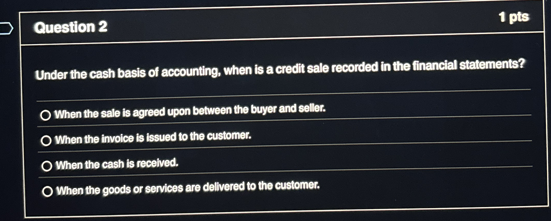 Question 2 1 pts Under the cash basis of