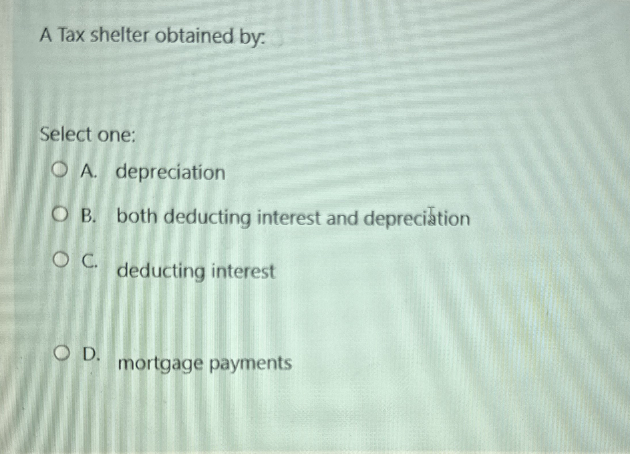 A tax shelter obtained by: Select one: A .