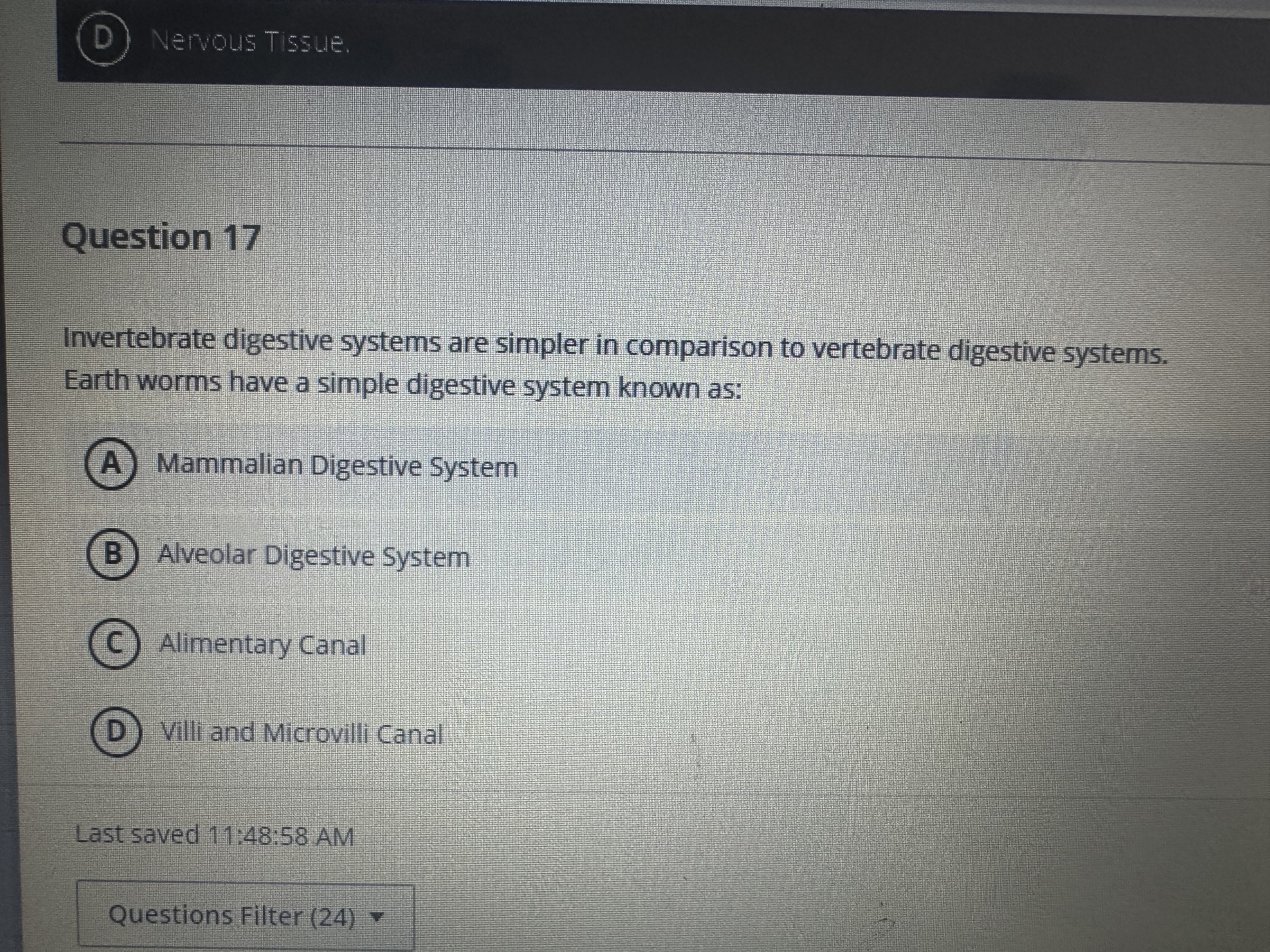 Answer D Nervous Tissue. Question 17 Invertebrate