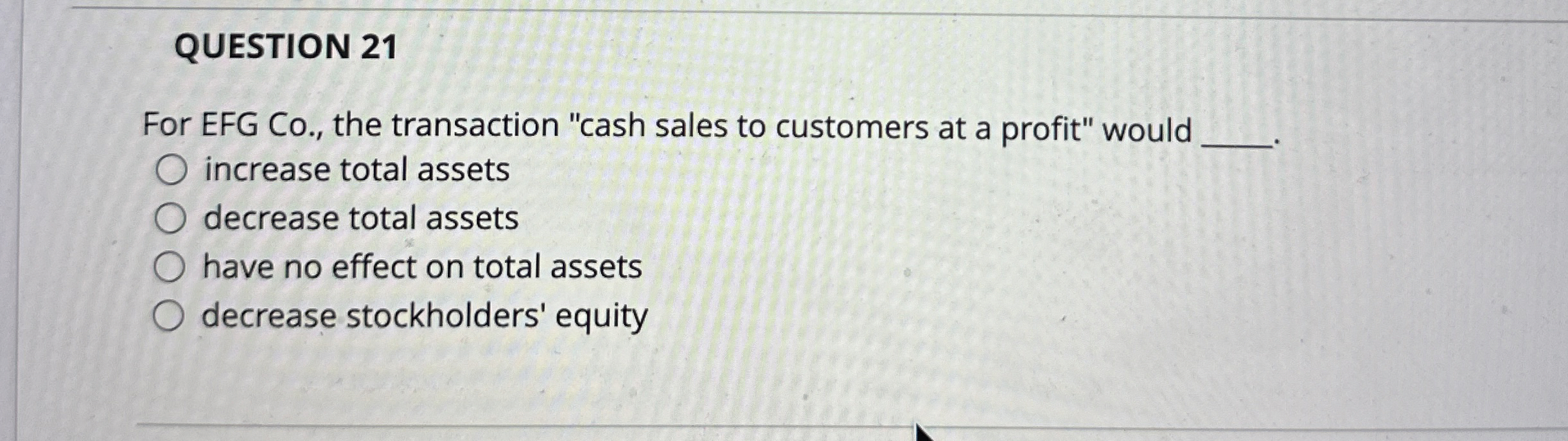 QUESTION 2 1 For EFG Co . , the transaction "cash