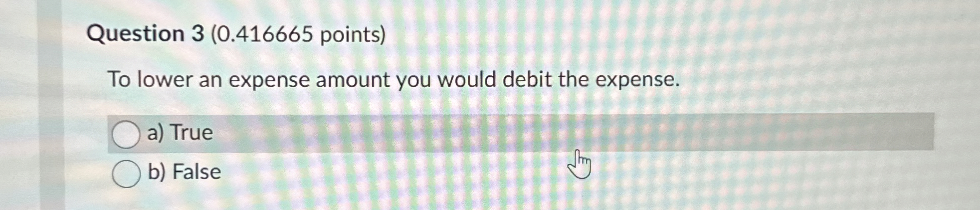 Question 3 ( 0 . 4 1 6 6 6 5 points ) To lower an
