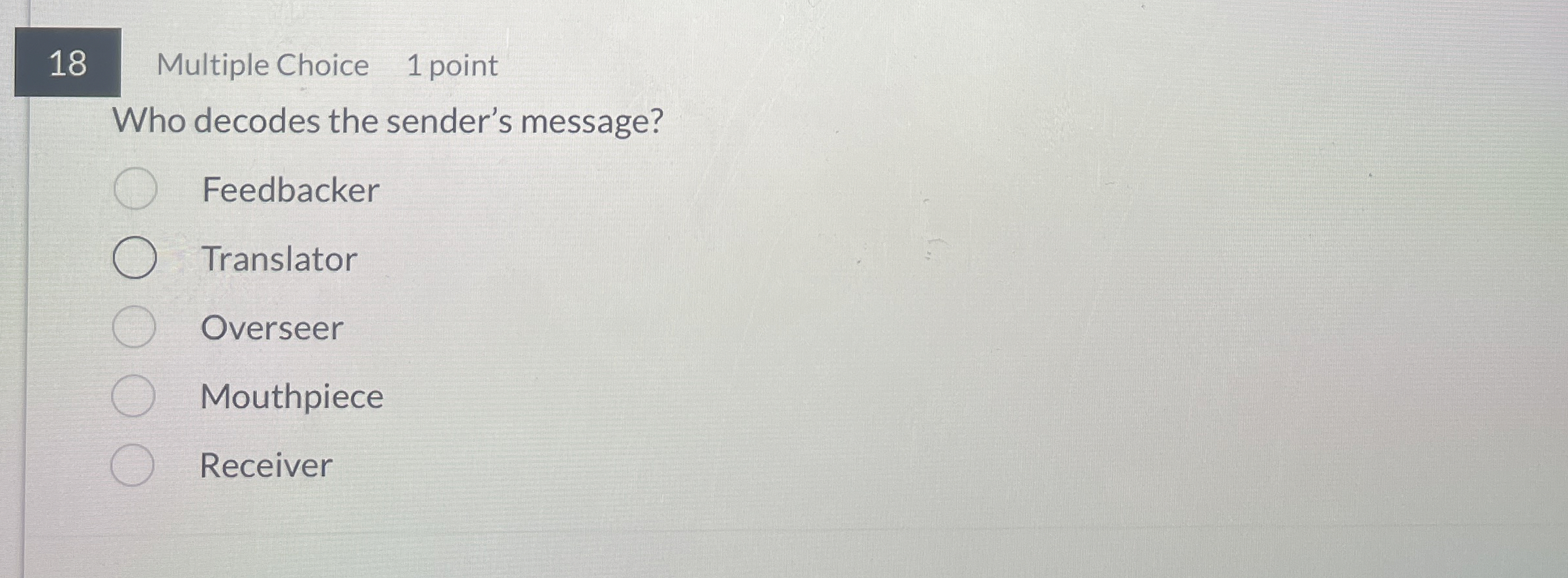 1 8 Multiple Choice 1 point Who decodes the