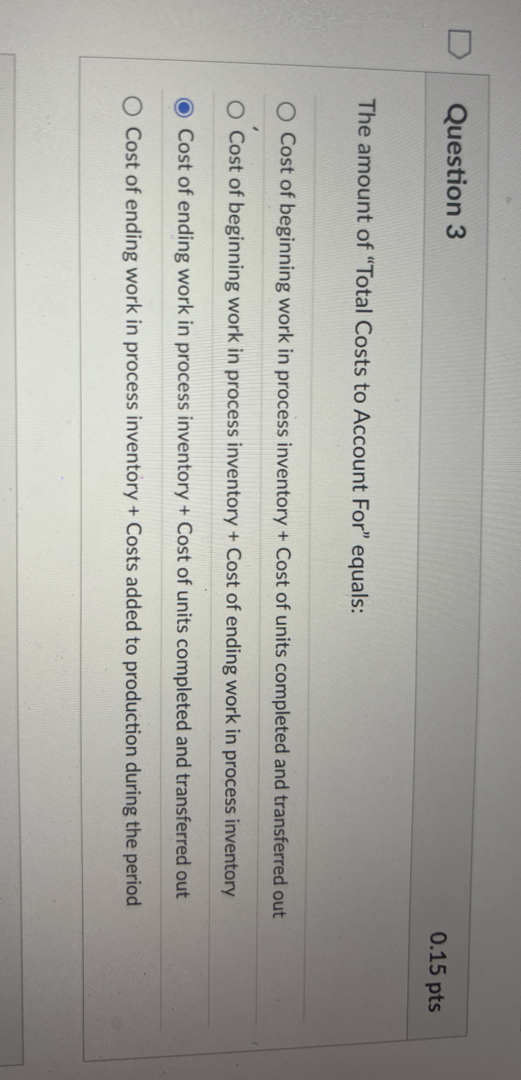 Question 3 0 . 1 5 pts The amount of "Total Costs