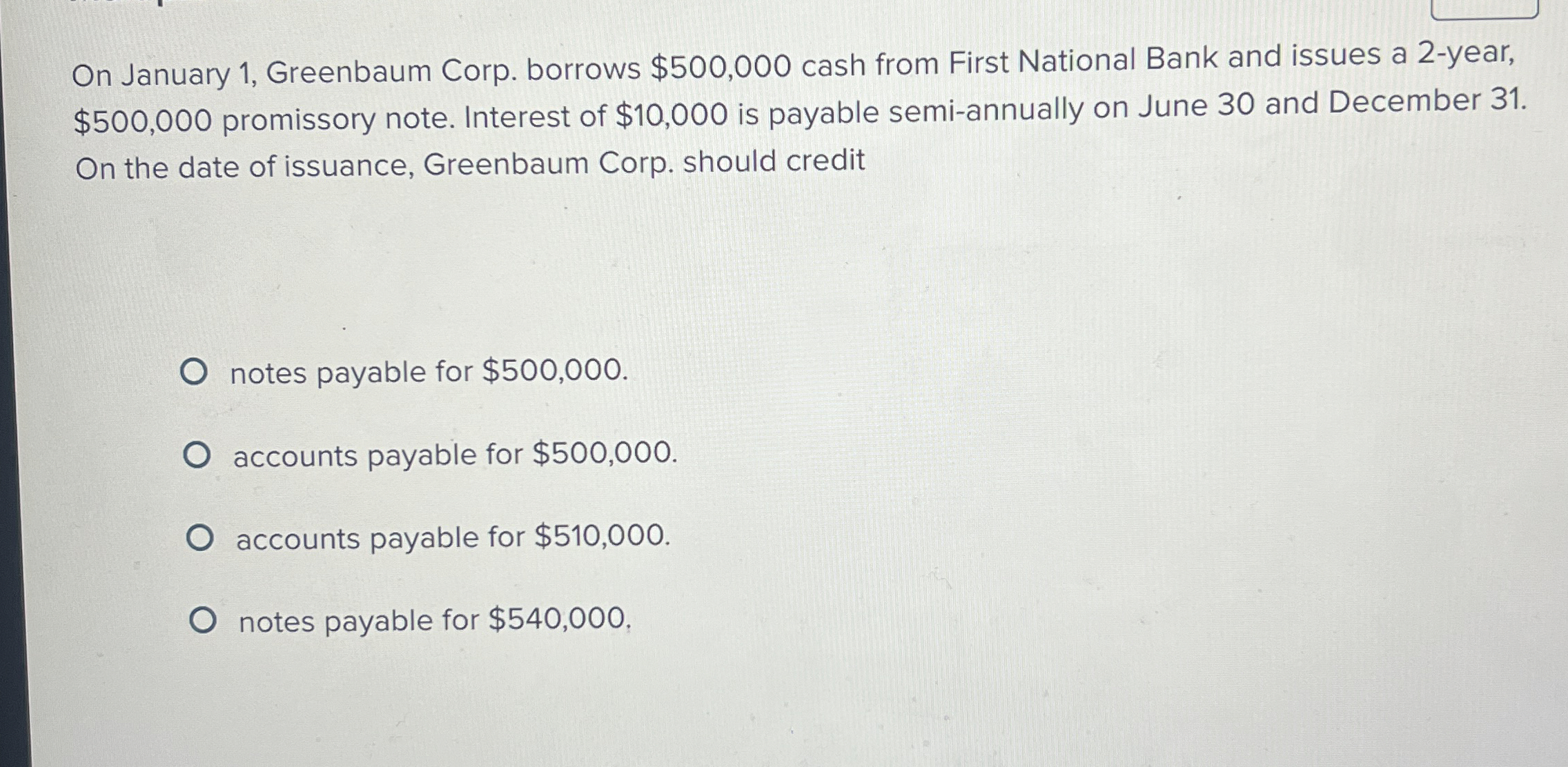 On January 1 , Greenbaum Corp. borrows $ 5 0 0 ,