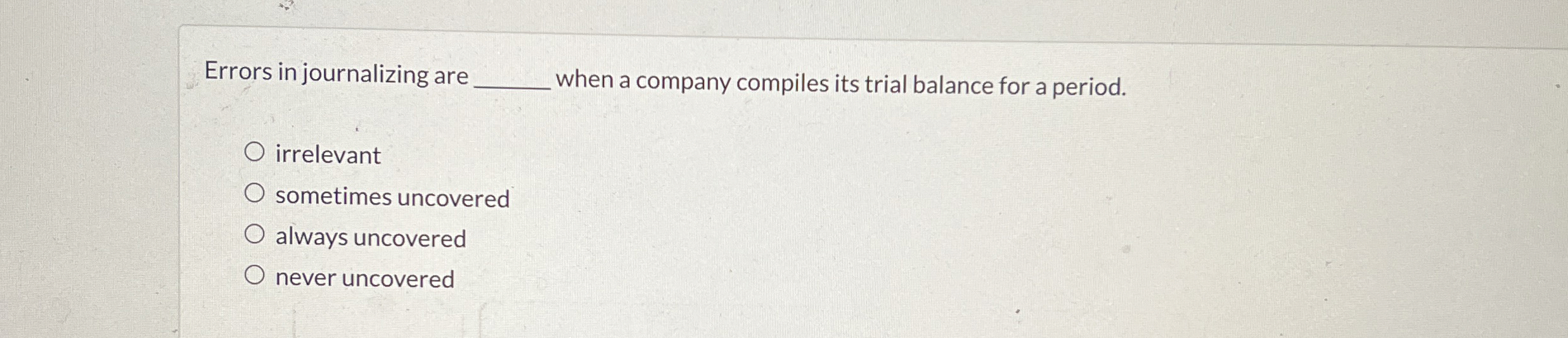 Errors in journalizing are when a company