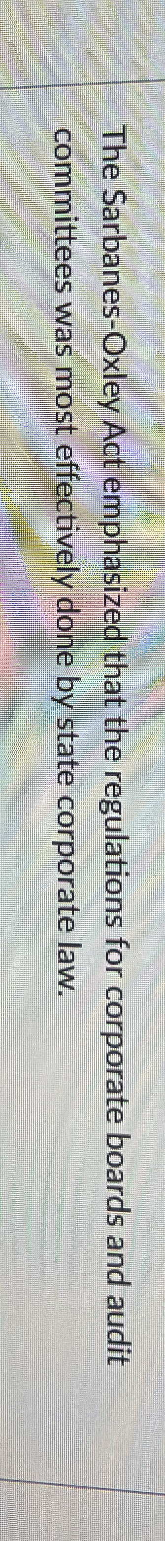 The Sarbanes - Oxley Act emphasized that the