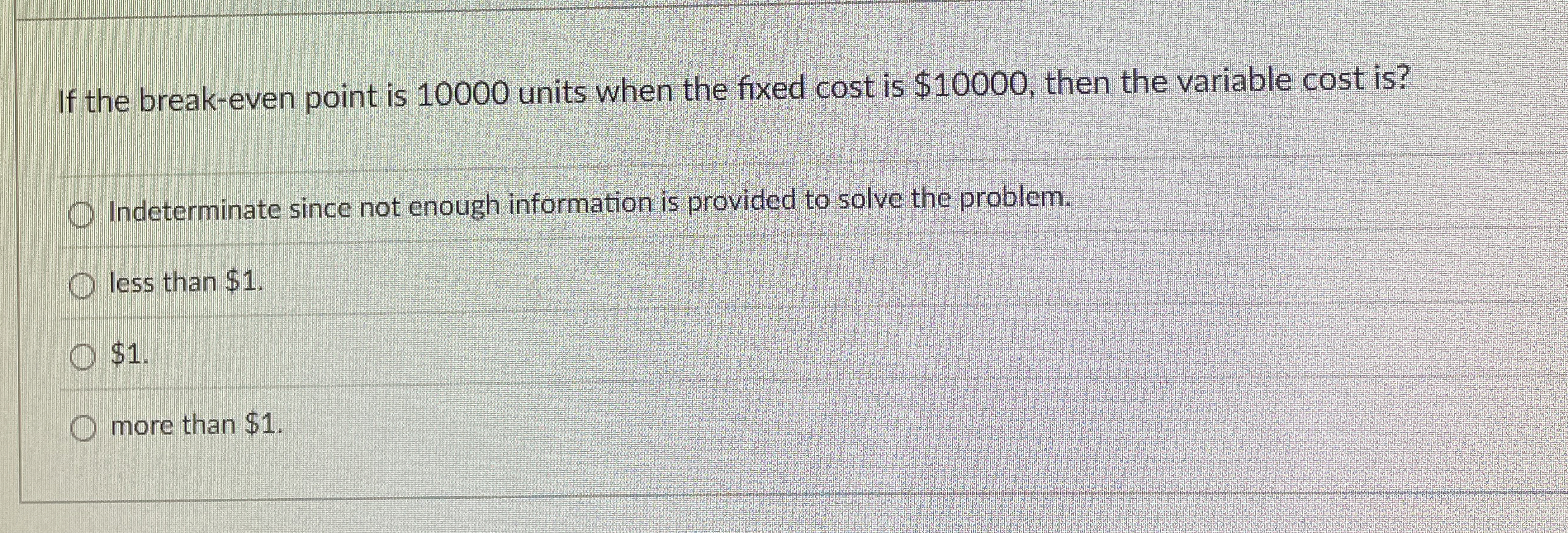 If the break - even point is 1 0 0 0 0 units when