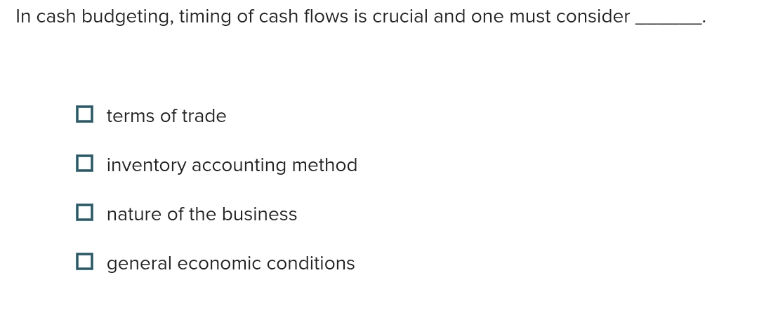 In cash budgeting, timing of cash flows is