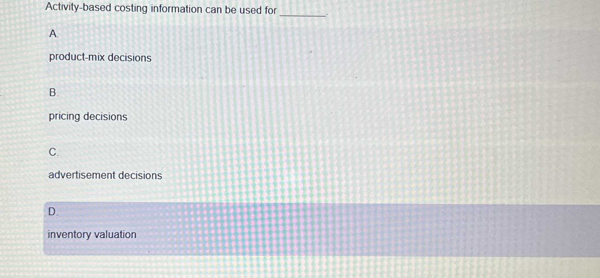 Activity - based costing information can be used