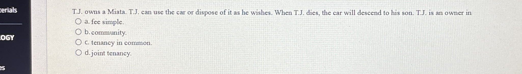 T . J . owns a Miata. T . J . can use the car or