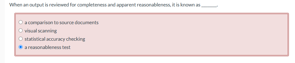When an output is reviewed for completeness and