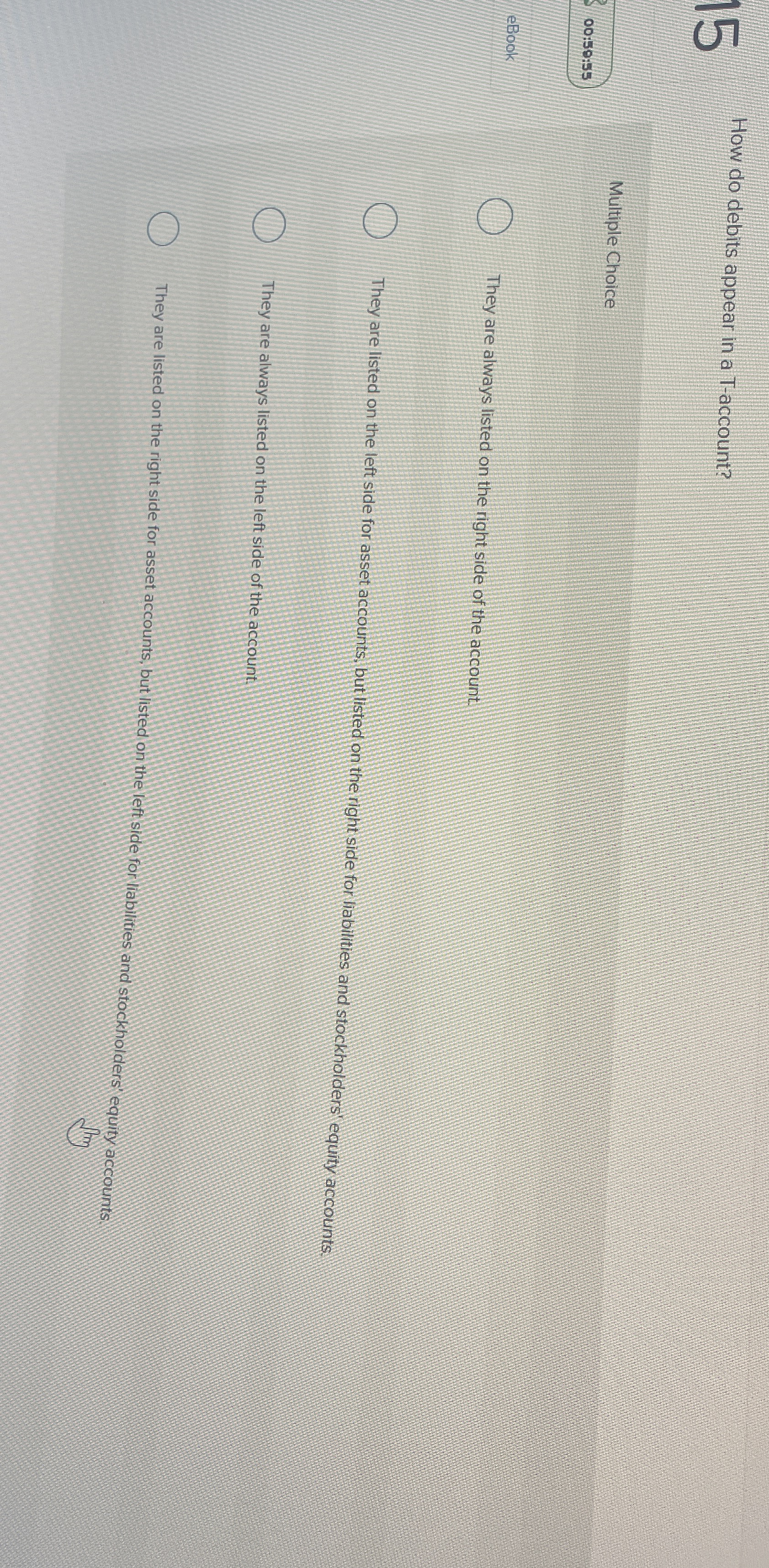 How do debits appear in a T - account? Multiple