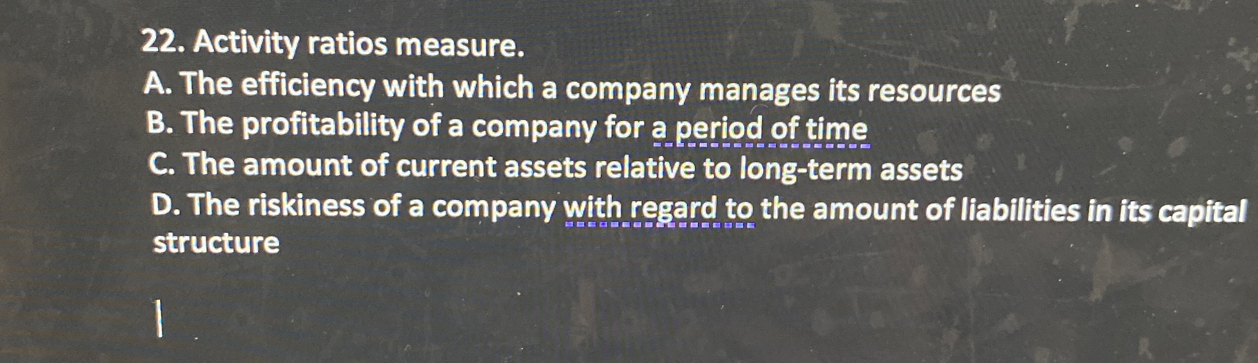 Activity ratios measure. A . The efficiency with