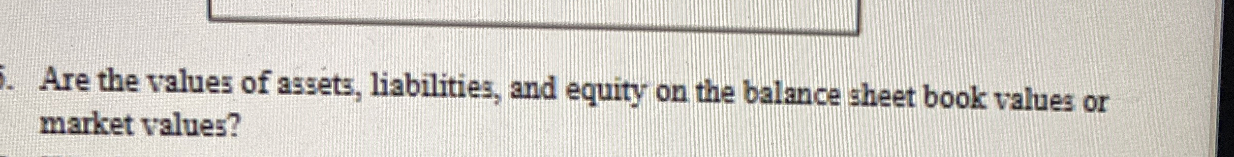Are the values of assets, liabilities, and equity