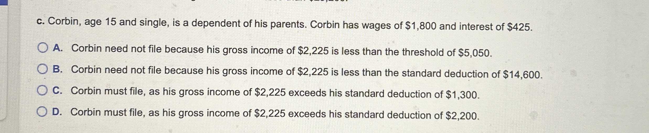 c . Corbin, age 1 5 and single, is a dependent of