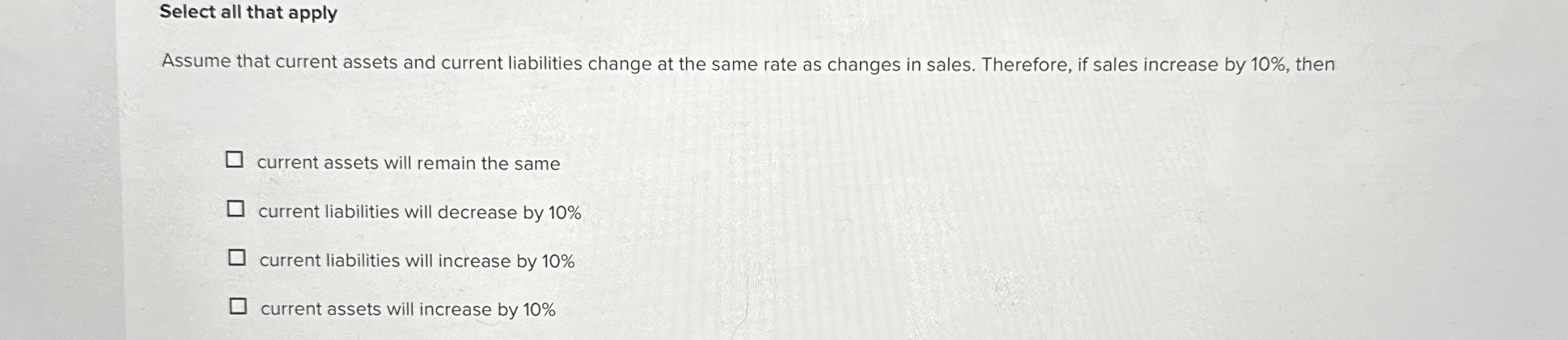 Select all that apply Assume that current assets