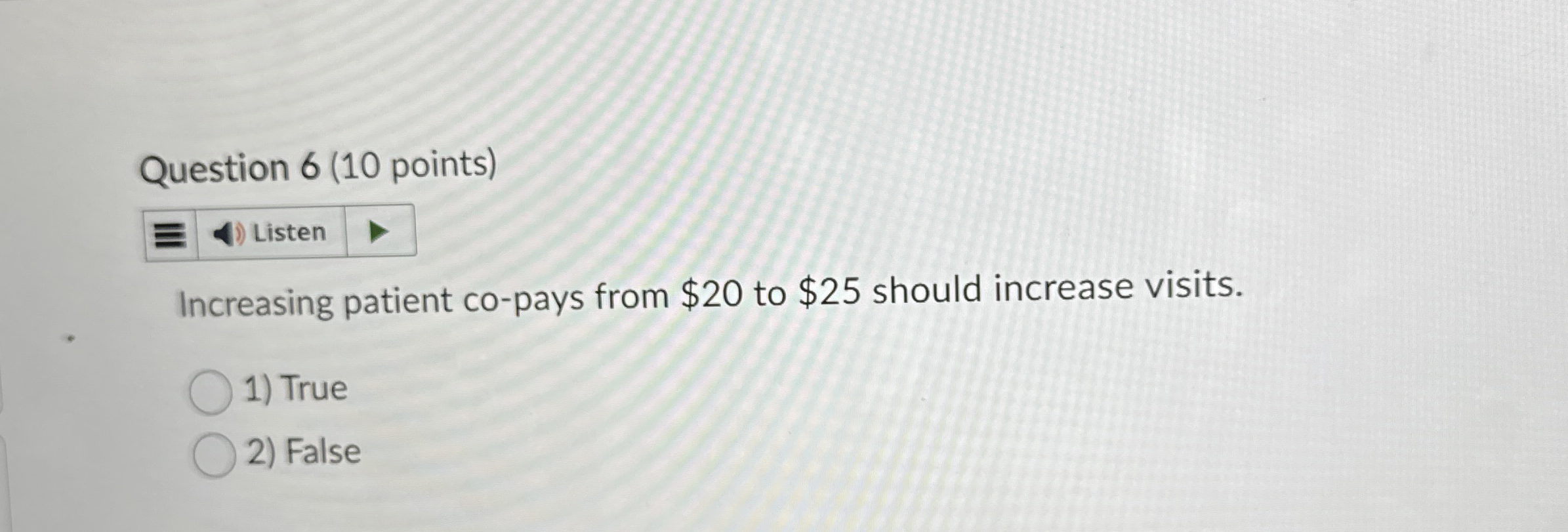 Question 6 ( 1 0 points ) Increasing patient co -