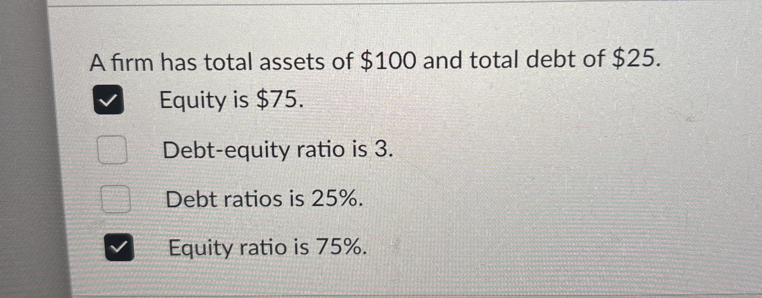 A firm has total assets of $ 1 0 0 and total debt