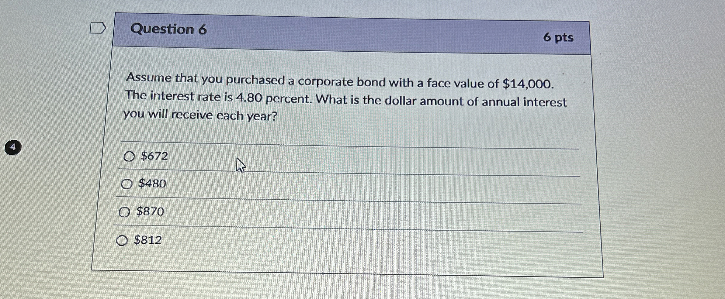 Question 6 6 pts Assume that you purchased a