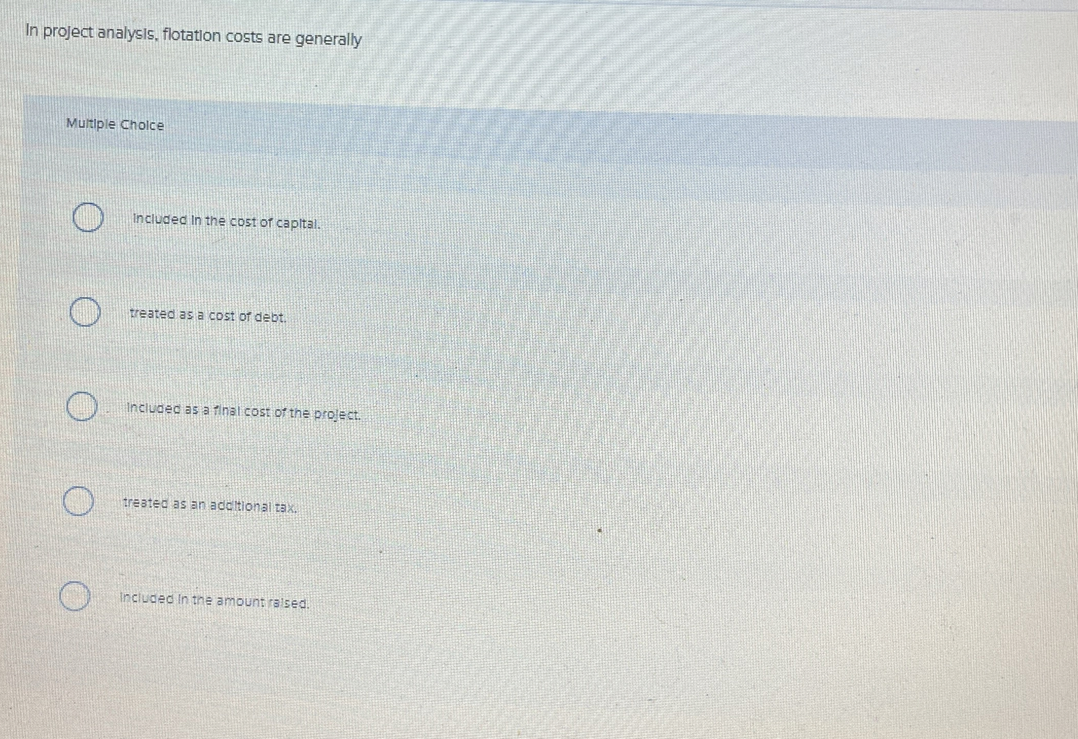 In project analysis, flotation costs are