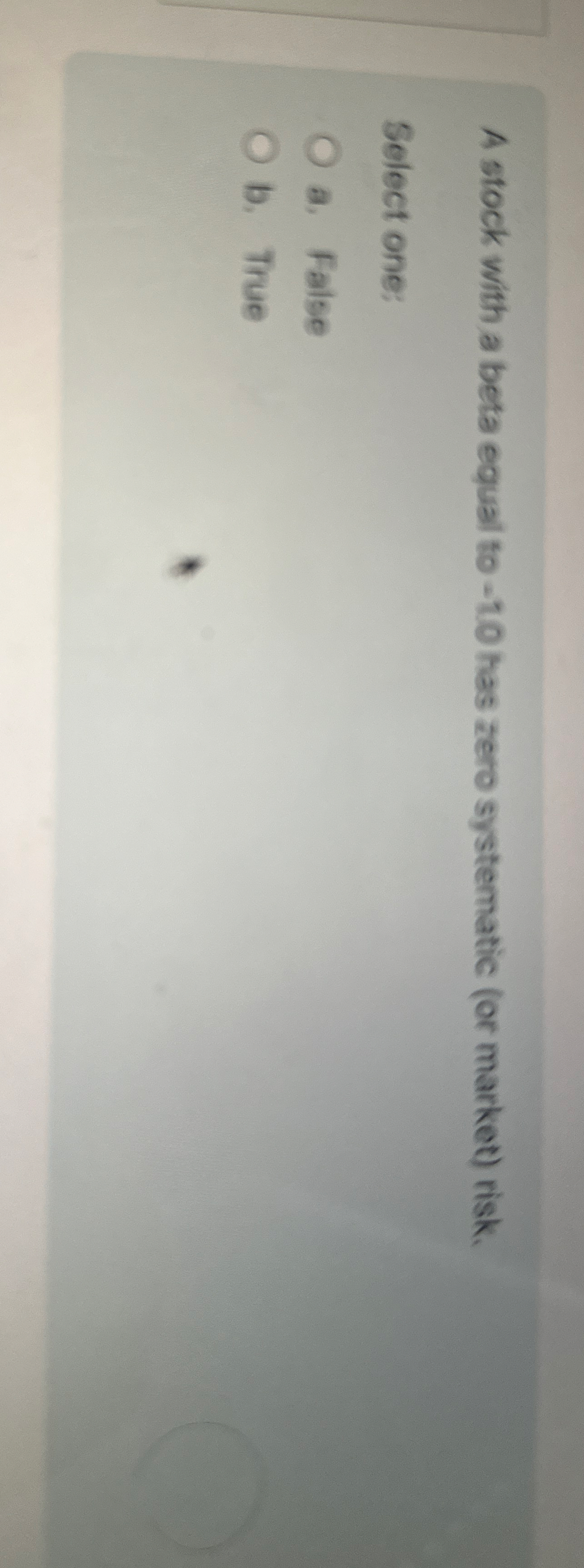 A stock with a beta equal to - 1 . 0 has zero