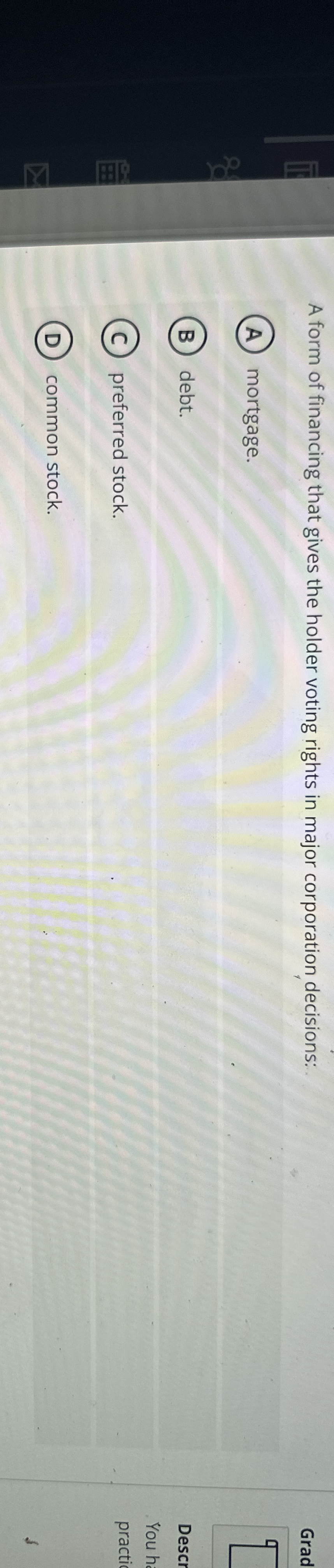 A form of financing that gives the holder voting