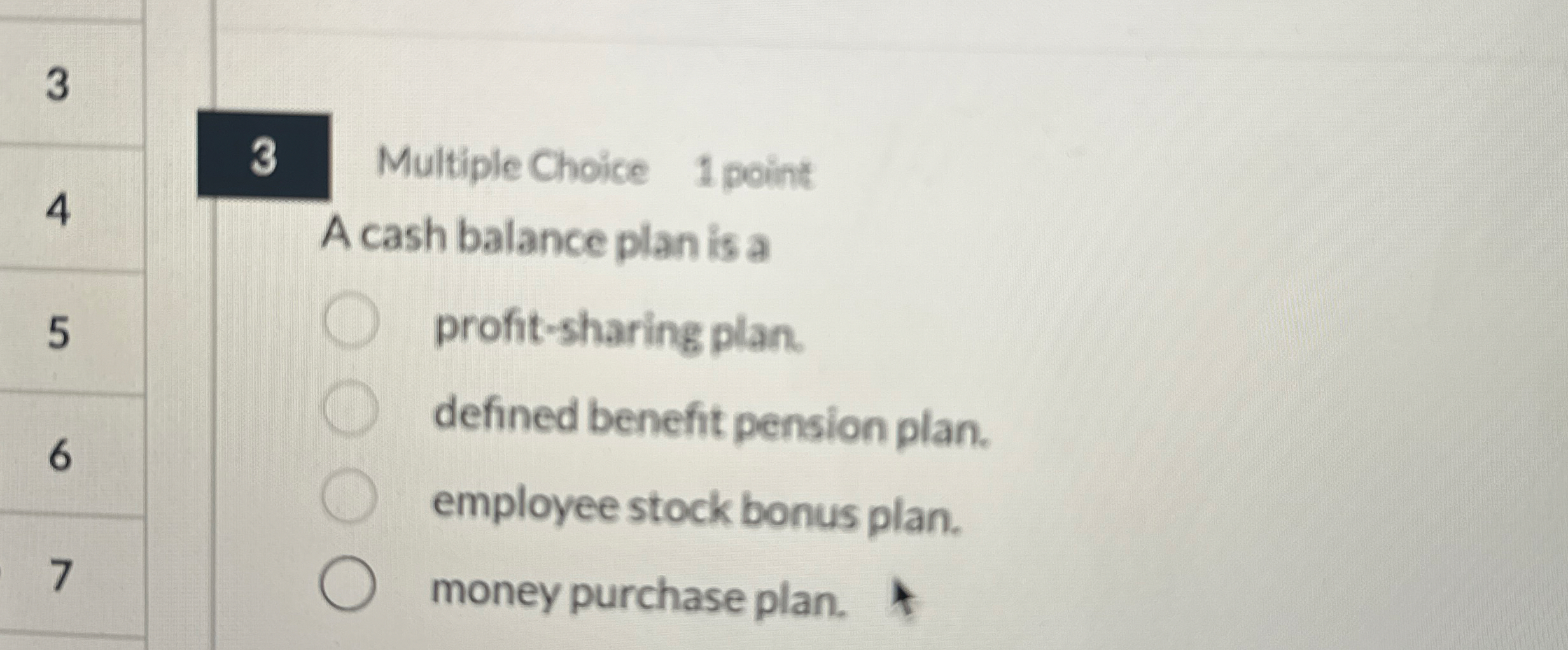 3 4 5 6 7 3 Multiple Choice 1 point A cash