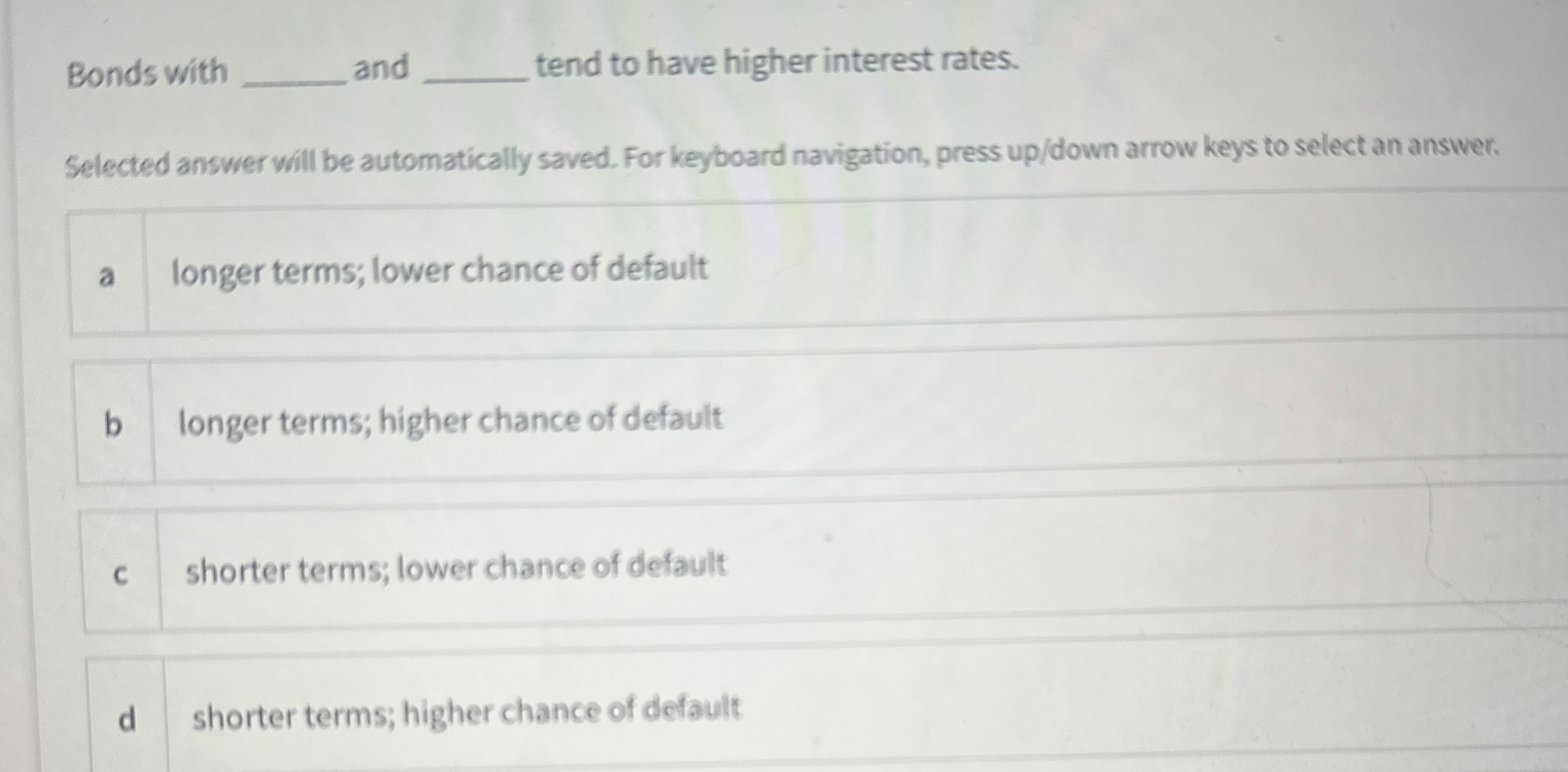 Bonds with and tend to have higher interest