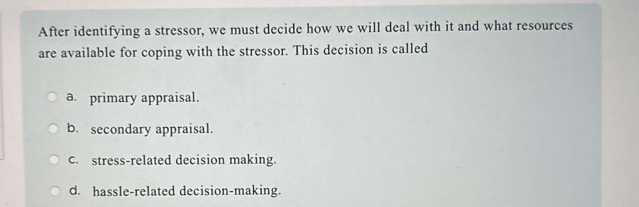 After identifying a stressor, we must decide how