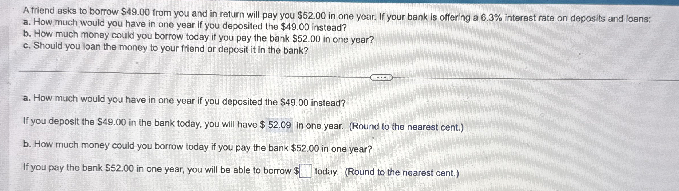 A friend asks to borrow $ 4 9 . 0 0 from you and