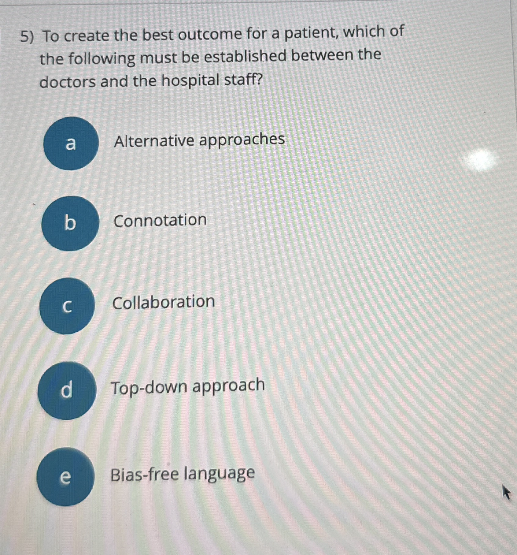 To create the best outcome for a patient, which