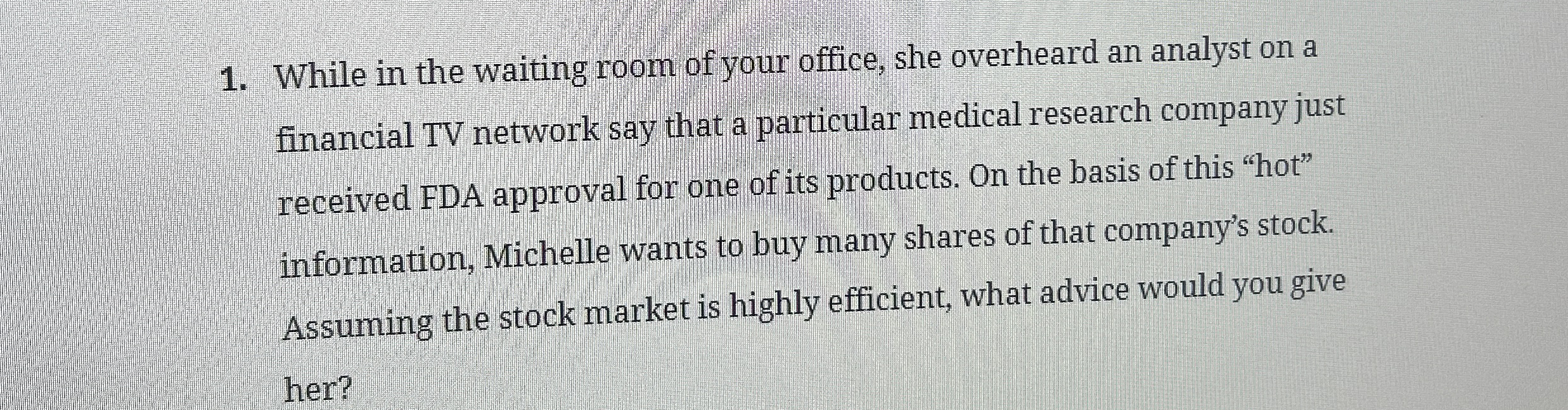While in the waiting room of your office, she