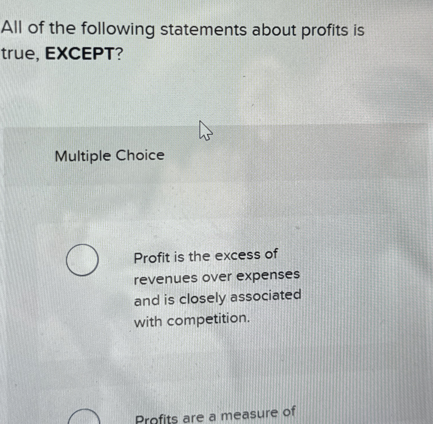 All of the following statements about profits is