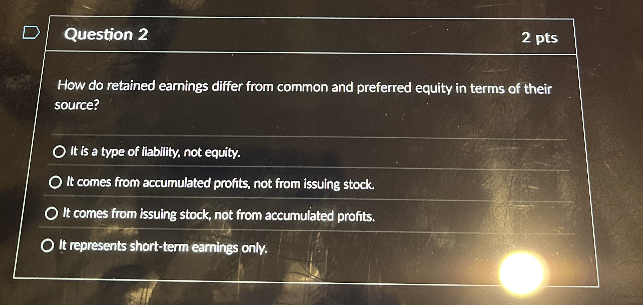 Question 2 2 pts How do retained earnings differ