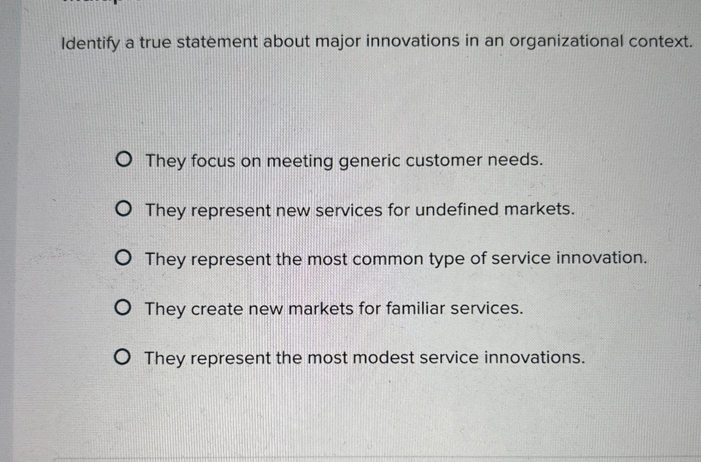 Identify a true statement about major innovations