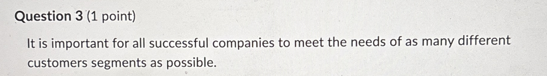 Question 3 ( 1 point ) It is important for all