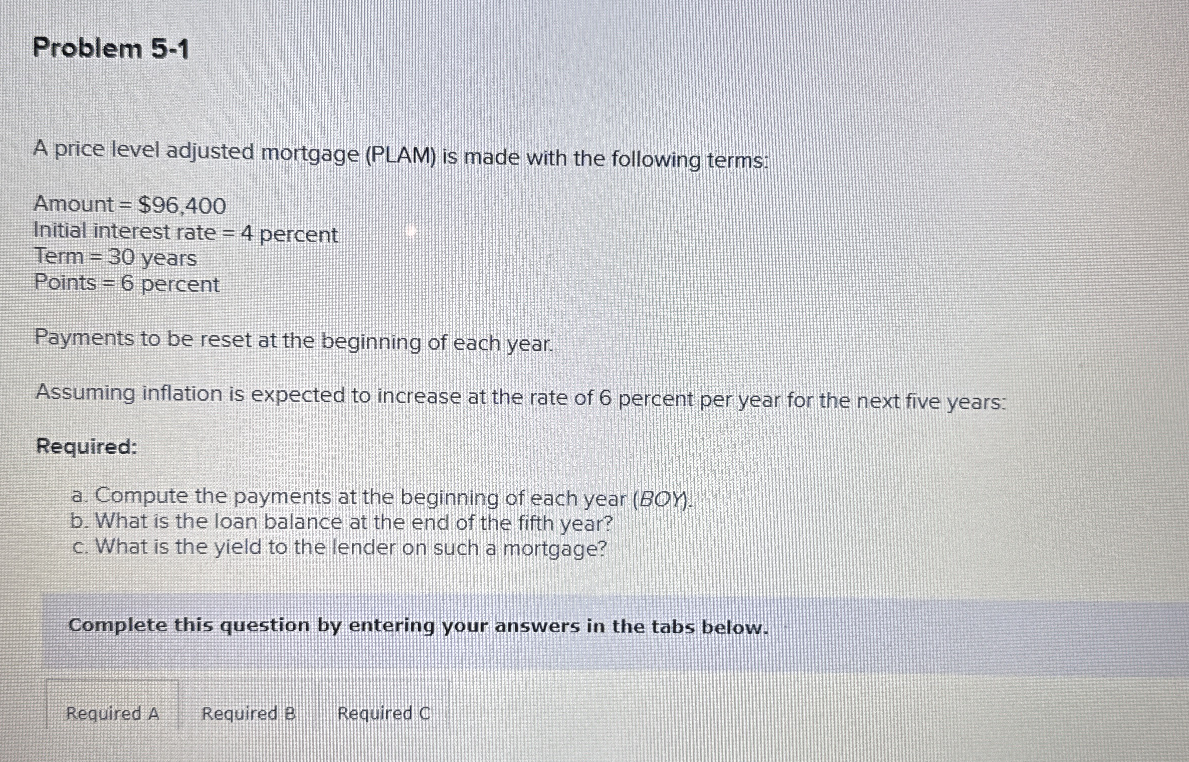 Problem 5 - 1 A price level adjusted mortgage (