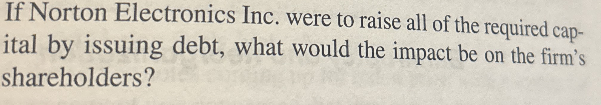 If Norton Electronics Inc. were to raise all of