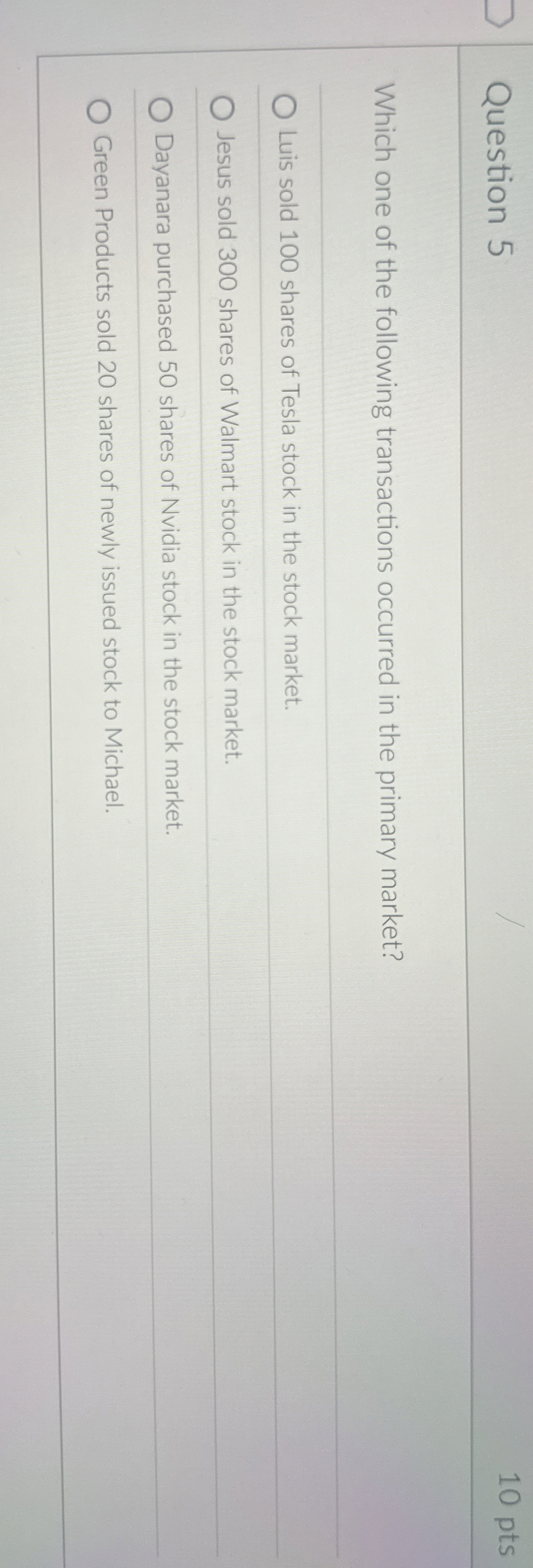 Question 5 1 0 pts Which one of the following