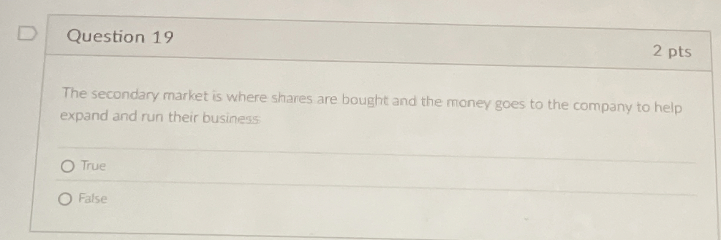 Question 1 9 2 pts The secondary market is where